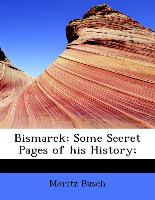 Bismarck, Some Secret Pages of His History