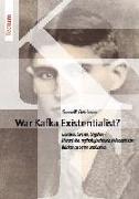 War Kafka Existentialist?