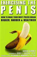 Exercising the Penis: How to Make Your Most Prized Organ Bigger, Harder & Healthier