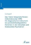 Das Trierer Integrierte Persönlichkeitsinventar (TIPI): Ein diagnostisches Instrument bei persönlichkeitsgestörten Patienten in der klinischen und forensischen Psychiatrie?