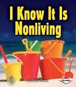 I Know It Is Nonliving