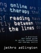 Online Therapy - Reading Between the Lines - A Practical Nlp Based Guide to Online Counselling and Therapy Skills