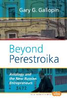Beyond Perestroika: Axiology and the New Russian Entrepreneurs