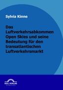 Das Luftverkehrsabkommen Open Skies und seine Bedeutung für den transatlantischen Luftverkehrsmarkt