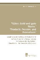 "Güter, Geld und gute Worte." "Products, Pennies, and Promotions"