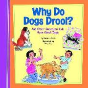 Why Do Dogs Drool?: And Other Questions Kids Have about Dogs