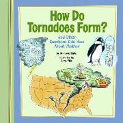 How Do Tornadoes Form?: And Other Questions Kids Have about Weather