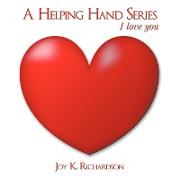 A Helping Hand Series: I Love You