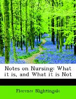 Notes on Nursing: What It Is, and What It Is Not