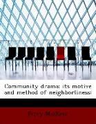 Community Drama, Its Motive and Method of Neighborliness