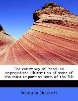 The Constancy of Israel: An Unprejudiced Illustration of Some of the Most Important Texts of the Bib
