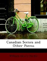 Canadian Scenes And Other Poems