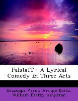 Falstaff : A Lyrical Comedy in Three Acts