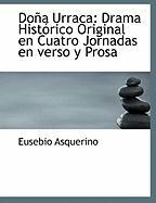 Doña Urraca: Drama Histórico Original en Cuatro Jornadas en verso y Prosa