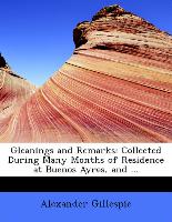 Gleanings and Remarks: Collected During Many Months of Residence at Buenos Ayres, and