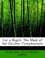 For a Night, The Maid of the Dawber, Complements
