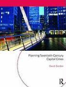 Planning Twentieth Century Capital Cities