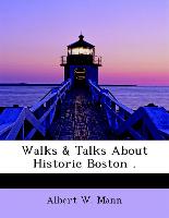 Walks & Talks about Historic Boston .