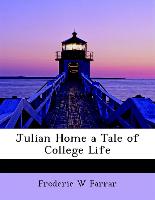 Julian Home a Tale of College Life