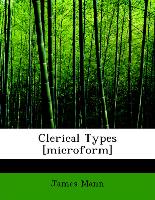 Clerical Types [Microform]