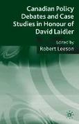 Canadian Policy Debates and Case Studies in Honour of David Laidler