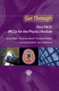 Get Through First FRCR: MCQs for the Physics Module