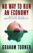 No Way to Run an Economy: Why the System Failed and How to Put It Right