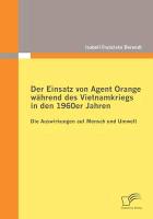 Der Einsatz von Agent Orange während des Vietnamkriegs in den 1960er Jahren