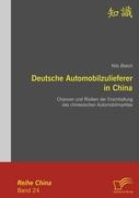 Deutsche Automobilzulieferer in China: Chancen und Risiken der Erschliessung des chinesischen Automobilmarktes