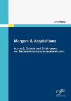 Mergers & Acquisitions: Ausmass, Gründe und Erfahrungen von Unternehmenszusammenschlüssen