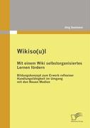 Wikiso(u)l ¿ Mit einem Wiki selbstorganisiertes Lernen fördern