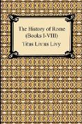 The History of Rome (Books I-VIII)