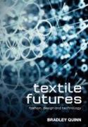 Textile Futures: Fashion, Design and Technology