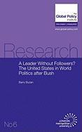 A Leader Without Followers? the United States in World Politics After Bush