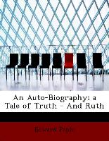 An Auto-Biography, A Tale of Truth - And Ruth
