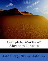 Complete Works Of Abraham Lincoln