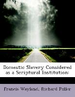 Domestic Slavery Considered as a Scriptural Institution