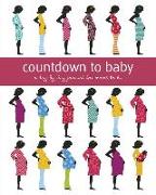 Countdown to Baby: A Day-By-Day Journal for Moms-To-Be