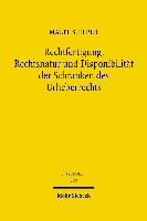 Rechtfertigung, Rechtsnatur und Disponibilität der Schranken des Urheberrechts