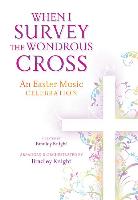 When I Survey the Wondrous Cross: A Musical Celebration for Easter