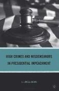 High Crimes and Misdemeanors in Presidential Impeachment