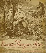 Ernest Thompson Seton: The Life and Legacy of an Artist and Conservationist