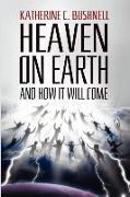 Heaven on Earth and How It Will Come