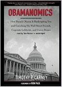 Obamanomics: How Barack Obama Is Bankrupting You and Enriching His Wall Street Friends, Corporate Lobbyists, and Union Bosses