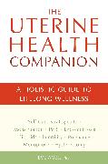 The Uterine Health Companion: A Holistic Guide to Lifelong Wellness