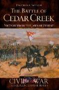 The Battle of Cedar Creek: Victory from the Jaws of Defeat