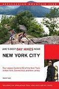 AMC's Best Day Hikes Near New York City: Four-Season Guide to 50 of the Best Trails in New York, Connecticut, and New Jersey