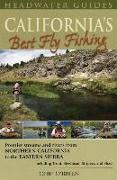 California's Best Fly Fishing: Premier Streams and Rivers from Northern California to the Eastern Sierra