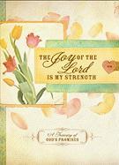 The Joy of the Lord Is My Strength: A Treasury of God's Promises