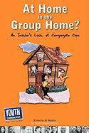 At Home in the Group Home?: An Insider's Look at Congregate Care